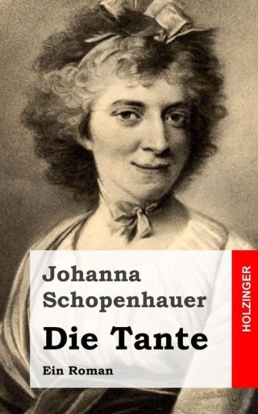 Cover for Johanna Schopenhauer · Die Tante: Ein Roman (Paperback Book) (2013)