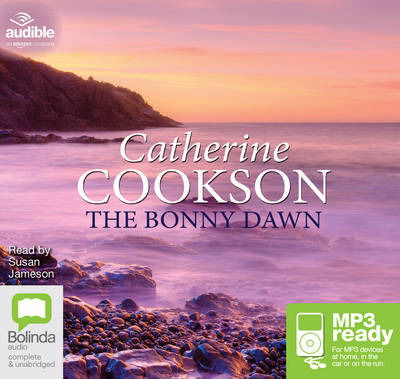 Cover for Catherine Cookson · The Bonny Dawn (Lydbog (MP3)) [Unabridged edition] (2015)