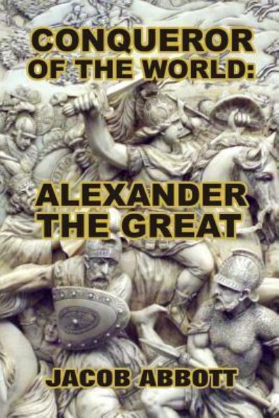 Conqueror of the World - Jacob Abbott - Books - Createspace Independent Publishing Platf - 9781492829249 - September 26, 2013