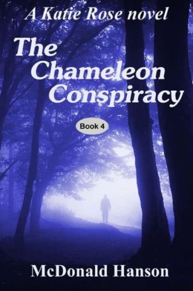 Cover for Mcdonald Hanson · The Chameleon Conspiracy: a Katie Rose Novel (Paperback Bog) (2013)