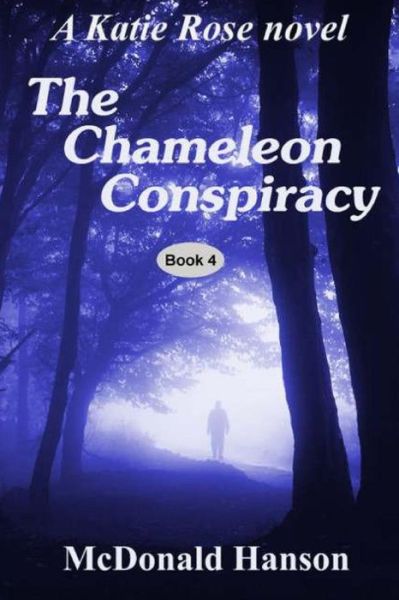 Cover for Mcdonald Hanson · The Chameleon Conspiracy: a Katie Rose Novel (Paperback Book) (2013)