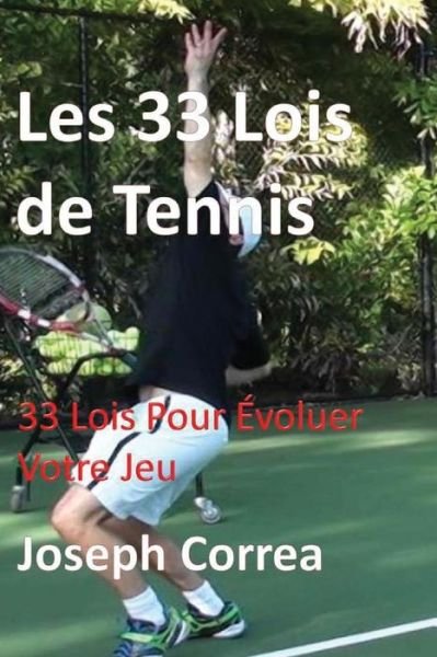 Cover for Joseph Correa · Les 33 Lois De Tennis: 33 Lois Pour Evoluer Votre Jeu (Paperback Bog) (2014)