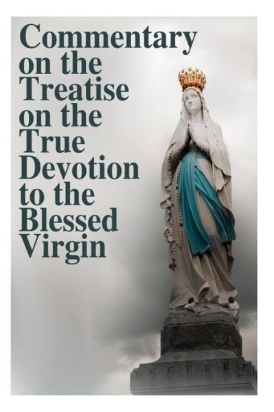 Cover for Fr Armand Plessis · Commentary on the Treatise on the True Devotion to the Blessed Virgin (Taschenbuch) (2014)