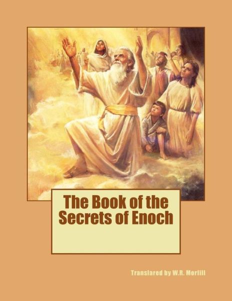 Cover for W R Morfill · The Book of the Secrets of Enoch (Paperback Book) (2014)