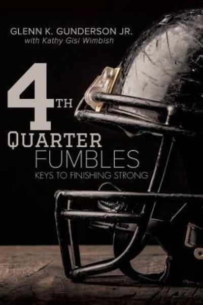 Cover for Jr Glenn K Gunderson · 4th QUARTER FUMBLES (Paperback Book) (2017)