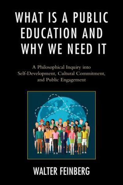 Cover for Walter Feinberg · What Is a Public Education and Why We Need It: A Philosophical Inquiry into Self-Development, Cultural Commitment, and Public Engagement - Philosophy and Cultural Identity (Paperback Book) (2017)