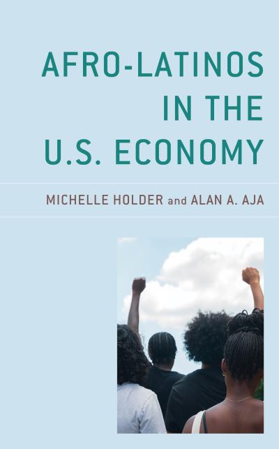 Cover for Michelle Holder · Afro-Latinos in the U.S. Economy (Hardcover Book) (2021)