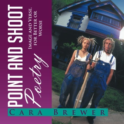Cover for Cara Brewer · Point and Shoot Poetry: Image and Verse, for Better or Worse (Pocketbok) (2014)