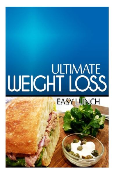 Cover for Ultimate Weight Loss · Ultimate Weight Loss - Easy Lunch: Ultimate Weight Loss Cookbook (Paperback Book) (2014)