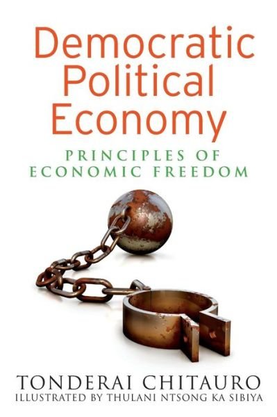 Cover for Tonderai Chitauro · Democratic Political Economy: Principles of Economic Freedom (Paperback Book) (2014)