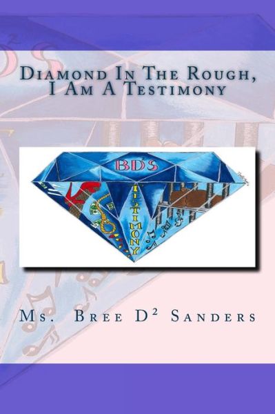 Cover for Ms Bree D Sanders · Diamond in the Rough,: I Am a Testimony (Paperback Book) (2015)