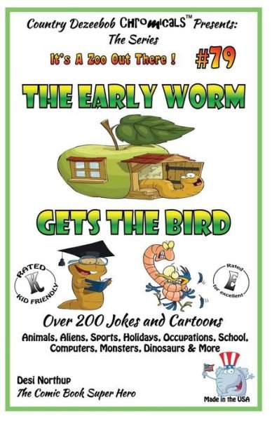 Cover for Desi Northup · The Early Worm Gets the Bird - over 200 Jokes + Cartoons - Animals, Aliens, Sports, Holidays, Occupations, School, Computers, Monsters, Dinosaurs &amp; More- (Paperback Bog) (2014)