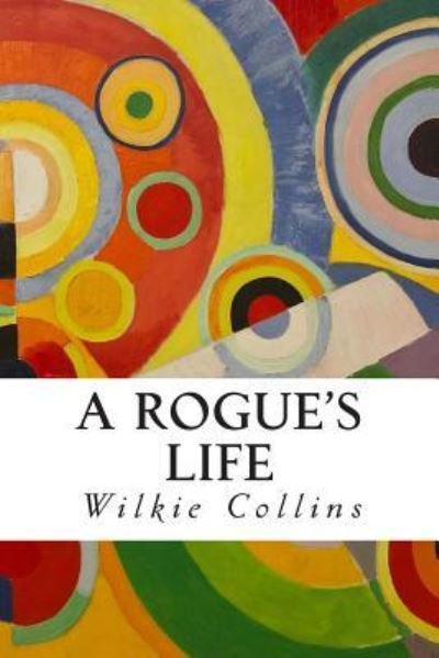 Cover for Au Wilkie Collins · A Rogue's Life (Paperback Bog) (2014)