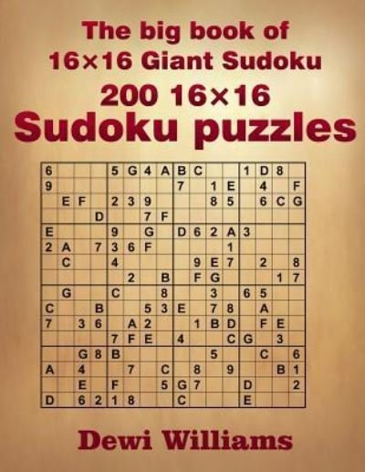 Cover for Dewi Williams · The Big Book of 16 X 16 Giant Sudoku: 200 16 X 16 Sudoku Puzzles (Paperback Bog) (2015)