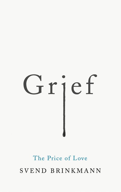 Grief: The Price of Love - Svend Brinkmann - Bøker - John Wiley and Sons Ltd - 9781509541249 - 10. april 2020