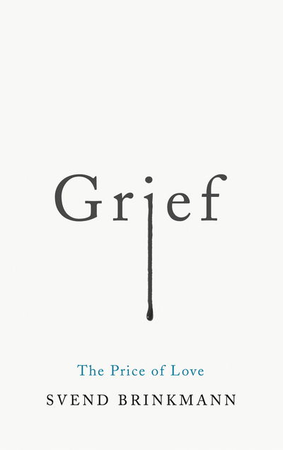 Grief: The Price of Love - Svend Brinkmann - Bücher - John Wiley and Sons Ltd - 9781509541249 - 10. April 2020