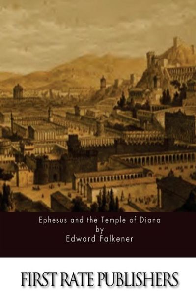 Cover for Edward Falkener · Ephesus and the Temple of Diana (Pocketbok) (2015)