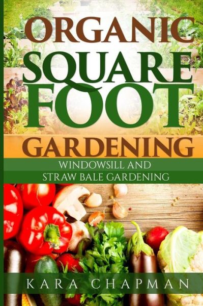 Cover for Kara Chapman · Organic Square Foot Gardening (Paperback Book) (2015)