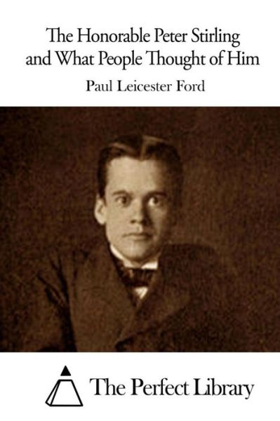 Cover for Paul Leicester Ford · The Honorable Peter Stirling and What People Thought of Him (Taschenbuch) (2015)