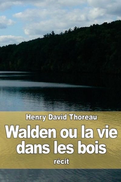 Cover for Henry David Thoreau · Walden Ou La Vie Dans Les Bois (Paperback Bog) (2015)