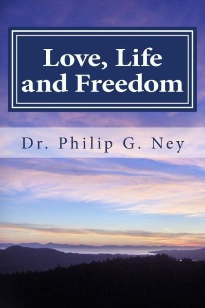 Cover for Dr Philip Gordon Ney · Love, Life and Freedom: Volume 2: Time for Repentance and Reconciliation (Pocketbok) (2015)