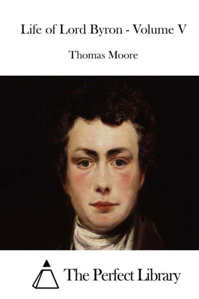 Cover for Thomas Moore · Life of Lord Byron - Volume V (Pocketbok) (2015)