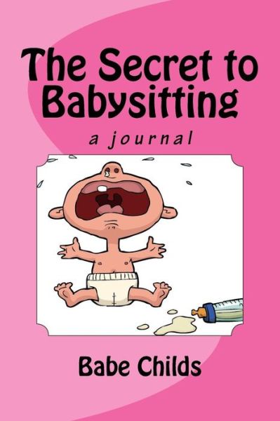 Cover for Babe Childs · The Secret to Babysitting (Paperback Book) (2015)