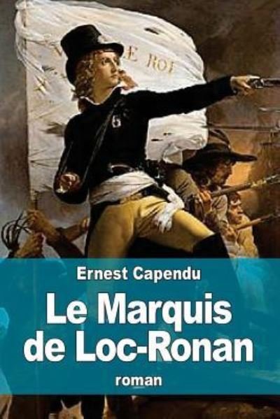 Cover for Ernest Capendu · Le Marquis de Loc-Ronan (Paperback Bog) (2015)