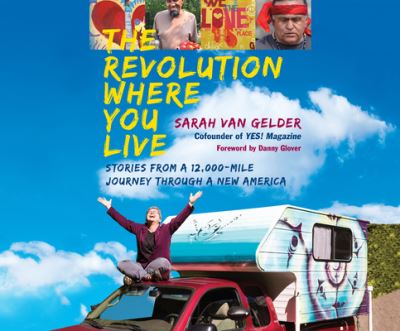 Cover for Sarah van Gelder · Revolution Where You Live, The : Stories from a 12,000-Mile Journey Through a New America (CD) (2017)