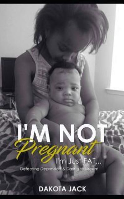 Cover for Dakota Jack · I'm Not Pregnant. I'm Just Fat (Pocketbok) (2012)