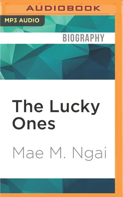 Cover for Mae M. Ngai · Lucky Ones, The (MP3-CD) (2016)