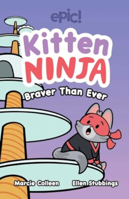 Cover for Colleen AF Venable · Kitten Ninja: Braver Than Ever - Kitten Ninja (Gebundenes Buch) (2025)