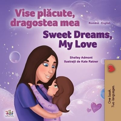 Cover for Shelley Admont · Sweet Dreams, My Love (Romanian English Bilingual Children's Book) (Paperback Book) (2020)
