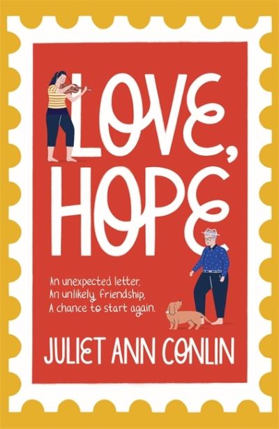 Cover for Juliet Ann Conlin · Love, Hope: An uplifting, life-affirming novel-in-letters about overcoming loneliness and finding happiness (Paperback Book) (2021)