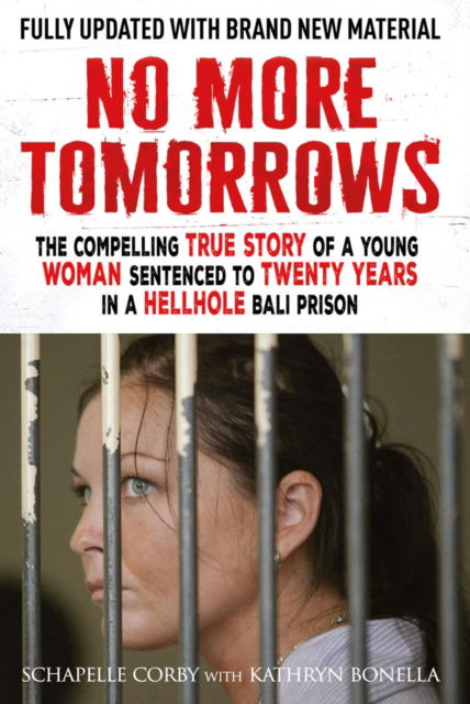 Cover for Kathryn Bonella · No More Tomorrows: The Compelling True Story of a Young Woman Sentenced to Twenty Years in a Hellhole Bali Prison (Paperback Book) (2024)