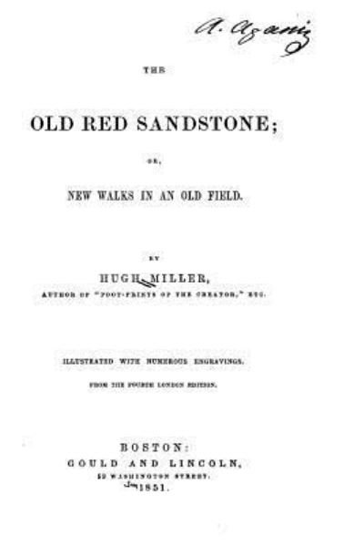 The Old Red Sandstone, Or, New Walks in an Old Field - Hugh Miller - Books - Createspace Independent Publishing Platf - 9781530020249 - February 12, 2016