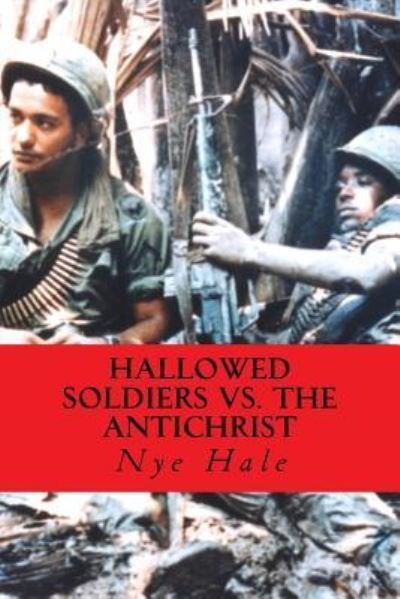 Cover for Nye Hale · Hallowed Soldiers vs. the Antichrist (Pocketbok) (2016)