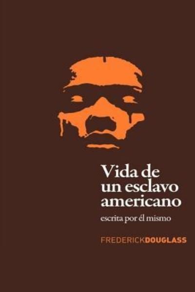 Cover for Frederick Douglass · Vida de un Esclavo Americano (Paperback Bog) [Spanish edition] (2016)