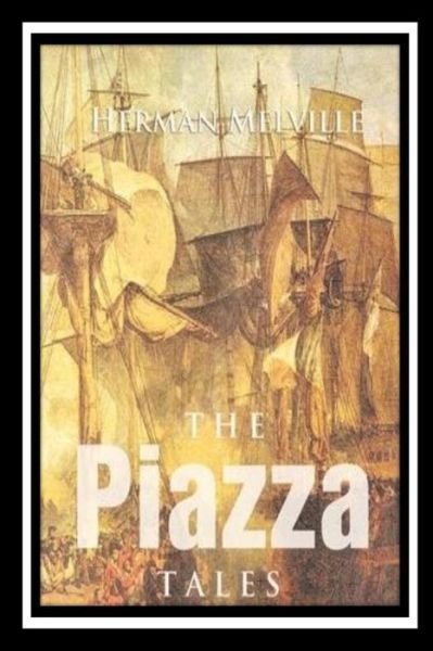 The Piazza Tales - Herman Melville - Books - Createspace Independent Publishing Platf - 9781535364249 - July 19, 2016