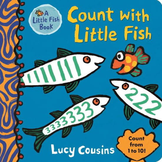 Count with Little Fish - Little Fish - Lucy Cousins - Books - Candlewick Press - 9781536200249 - March 13, 2018