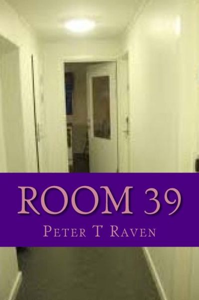 Cover for Peter T Raven · Room 39 (Paperback Bog) (2016)