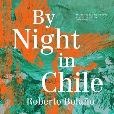 Cover for Roberto Bolano · By Night in Chile (CD) (2017)