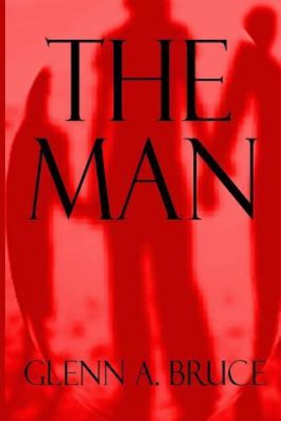 Cover for Glenn A Bruce · The Man (Paperback Book) (2017)