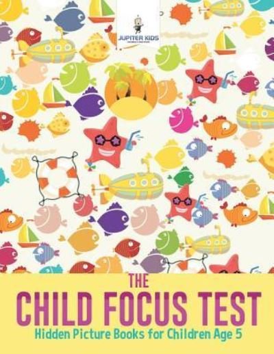 Cover for Jupiter Kids · The Child Focus Test: Hidden Picture Books for Children Age 5 (Paperback Book) (2018)