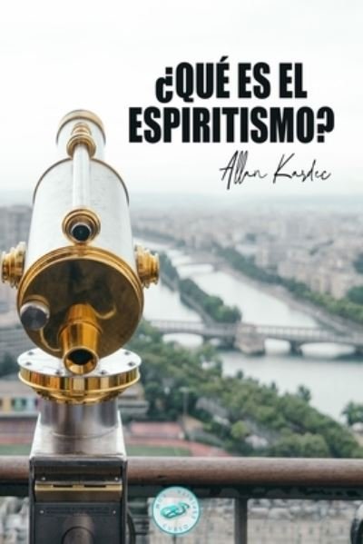 Cover for Allan Kardec · ?Que es el Espiritismo? (Paperback Book) (2020)