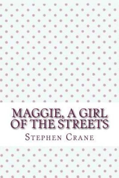 Cover for Stephen Crane · Maggie, a girl of the streets (Paperback Book) (2017)