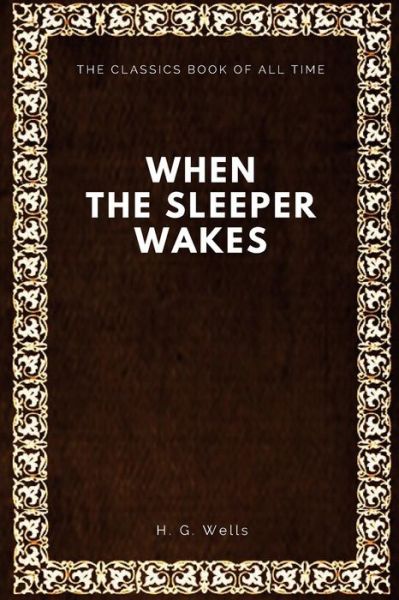 When the Sleeper Wakes - H G Wells - Books - Amazon Digital Services LLC - Kdp Print  - 9781547088249 - June 2, 2017