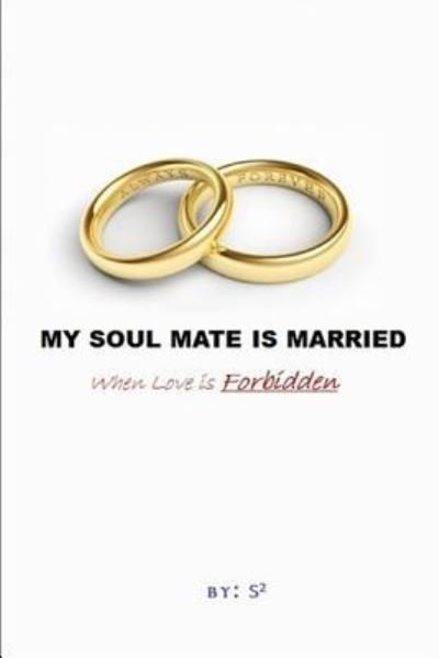 My Soul Mate Is Married - S2 - Bøger - Createspace Independent Publishing Platf - 9781548221249 - 19. juni 2017