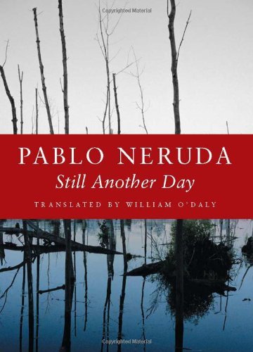 Still Another Day - Kage-an Books - Pablo Neruda - Books - Copper Canyon Press,U.S. - 9781556592249 - September 15, 2005
