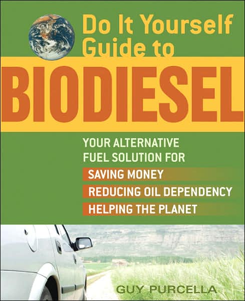 Cover for Guy Purcella · Do It Yourself Guide To Biodiesel: Your Alternative Fuel Solution for Saving Money, Reducing Oil Dependency, and Helping the Planet (Paperback Book) (2008)